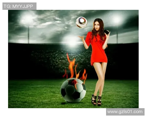 足球明星与足球宝贝的精彩瞬间共赏，展现激情与魅力的完美结合